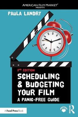 Paula Landry - Scheduling and Budgeting Your Film: A Panic-Free Guide - 9781138210615 - V9781138210615
