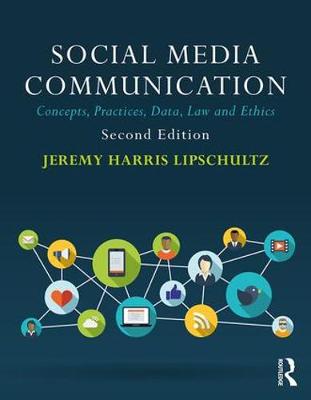 Jeremy Harris Lipschultz - Social Media Communication: Concepts, Practices, Data, Law and Ethics - 9781138229778 - V9781138229778