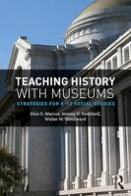 Alan S. Marcus - Teaching History with Museums: Strategies for K-12 Social Studies - 9781138242494 - V9781138242494