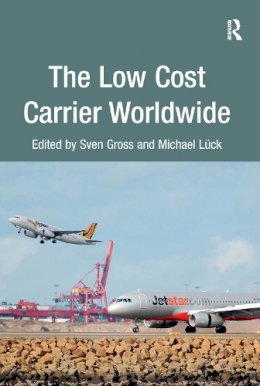 Luck, Michael. Ed(S): Gross, Sven - The Low Cost Carrier Worldwide - 9781138247703 - V9781138247703