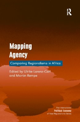 Ulrike Lorenz-Carl - Mapping Agency: Comparing Regionalisms in Africa - 9781138252073 - V9781138252073