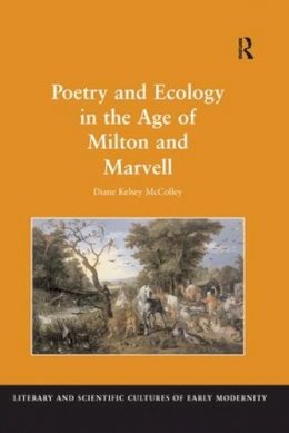 Diane Kelsey Mccolley - Poetry and Ecology in the Age of Milton and Marvell - 9781138252745 - V9781138252745