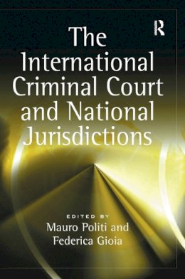 Federica Gioia - The International Criminal Court and National Jurisdictions - 9781138254190 - V9781138254190