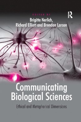 Anthony Elliott - Communicating Biological Sciences: Ethical and Metaphorical Dimensions - 9781138254374 - V9781138254374