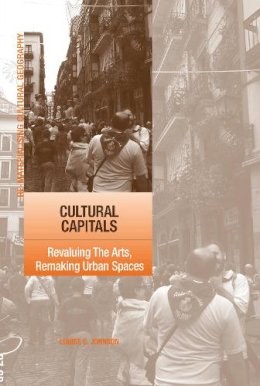 Louise Johnson - Cultural Capitals: Revaluing The Arts, Remaking Urban Spaces - 9781138254978 - V9781138254978