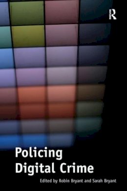 Robin Bryant (Ed.) - Policing Digital Crime - 9781138257443 - V9781138257443