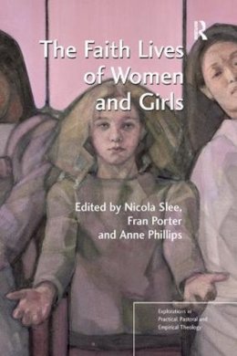 Slee - The Faith Lives of Women and Girls: Qualitative Research Perspectives - 9781138267015 - V9781138267015 Slee - The Faith Lives of Women and Girls: Qualitative Research Perspectives - 9781138267015 - V9781138267015