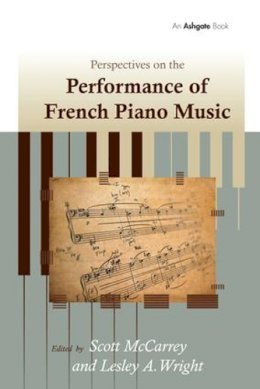 Wright, Lesley A.. Ed(S): Mccarrey, Scott - Perspectives on the Performance of French Piano Music - 9781138269699 - V9781138269699