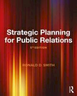 Ronald D. Smith - Strategic Planning for Public Relations - 9781138282063 - V9781138282063