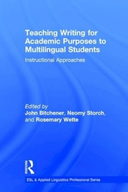 . Ed(S): Bitchener, John; Storch, Neomy; Wette, Rosemary - Teaching Writing for Academic Purposes to Multilingual Students - 9781138284210 - V9781138284210