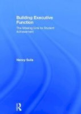 Nancy Sulla - Building Executive Function: The Missing Link to Student Achievement - 9781138632028 - V9781138632028