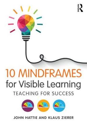 Hattie, John, Zierer, Klaus - 10 Mindframes for Visible Learning: Teaching for Success - 9781138635524 - V9781138635524