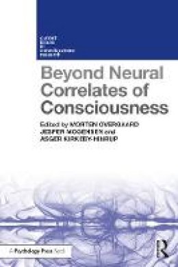 Morten Overgaard - Beyond Neural Correlates of Consciousness - 9781138637986 - V9781138637986