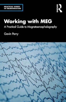 Gavin Perry - Working with MEG: A Practical Guide to Magnetoencephalography - 9781138645165 - V9781138645165