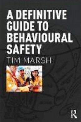 Tim Marsh - A Definitive Guide to Behavioural Safety - 9781138647473 - V9781138647473