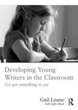 Gail Loane - Developing Young Writers in the Classroom: I´ve got something to say - 9781138653900 - V9781138653900