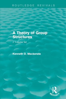 Kenneth Mackenzie - A Theory of Group Structures - 9781138659506 - V9781138659506