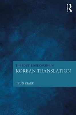 Jieun Kiaer - The Routledge Course in Korean Translation - 9781138669246 - V9781138669246
