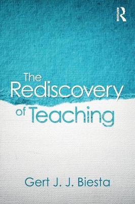 Gert J. J. Biesta - The Rediscovery of Teaching - 9781138670709 - V9781138670709