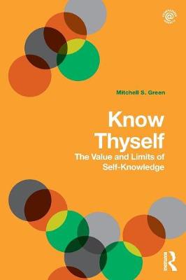 Mitchell S. Green - Know Thyself: The Value and Limits of Self-Knowledge - 9781138676022 - V9781138676022