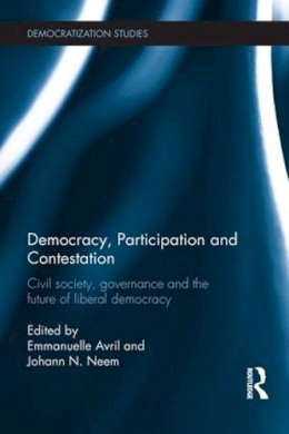 Emmanuelle Avril (Ed.) - Democracy, Participation and Contestation: Civil society, governance and the future of liberal democracy - 9781138683631 - V9781138683631