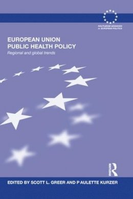 . Ed(S): Greer, Scott L.; Kurzer, Paulette - European Union Public Health Policy - 9781138686113 - V9781138686113