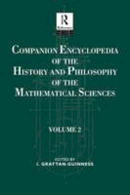 Ivor Grattan-Guiness (Ed.) - Companion Encyclopedia of the History and Philosophy of the Mathematical Sciences: Volume Two - 9781138688162 - V9781138688162