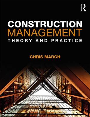 Chris March - Construction Management: Theory and Practice - 9781138694477 - V9781138694477