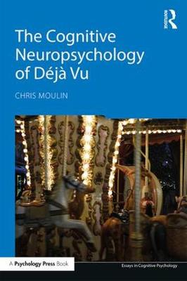 Chris Moulin - The Cognitive Neuropsychology of Deja Vu - 9781138696266 - V9781138696266