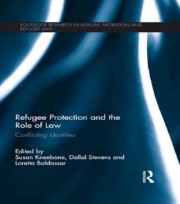 . Ed(S): Kneebone, Susan; Stevens, Dallal; Baldassar, Loretta - Refugee Protection and the Role of Law - 9781138697621 - V9781138697621