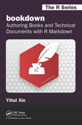 Yihui Xie - bookdown: Authoring Books and Technical Documents with R Markdown (Chapman & Hall/CRC The R Series) - 9781138700109 - V9781138700109