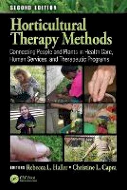 Rebecca L. Haller - Horticultural Therapy Methods: Connecting People and Plants in Health Care, Human Services, and Therapeutic Programs, Second Edition - 9781138731172 - V9781138731172