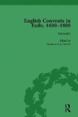 Caroline Bowden - English Convents in Exile, 1600–1800, Part I, vol 2 - 9781138753150 - V9781138753150