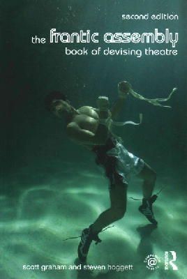 Scott Graham - The Frantic Assembly Book of Devising Theatre - 9781138777019 - V9781138777019