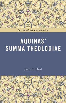 Jason T. Eberl - The Routledge Guidebook to Aquinas´ Summa Theologiae - 9781138777194 - V9781138777194