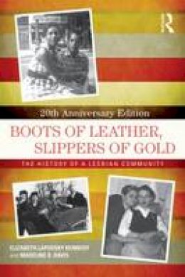 Elizabeth Lapovsky Kennedy - Boots of Leather, Slippers of Gold: The History of a Lesbian Community - 9781138785854 - V9781138785854