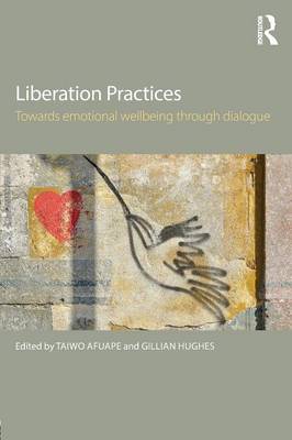 Taiwo Afuape - Liberation Practices: Towards Emotional Wellbeing Through Dialogue - 9781138791138 - V9781138791138