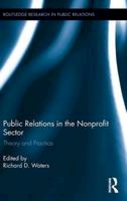 Richard D. Waters - Public Relations in the Nonprofit Sector: Theory and Practice - 9781138795082 - V9781138795082
