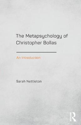 Sarah Nettleton - The Metapsychology of Christopher Bollas: An Introduction - 9781138795556 - V9781138795556