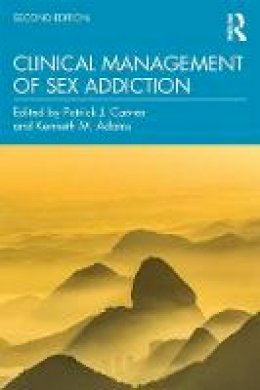 Patrick J. Carnes - Clinical Management of Sex Addiction - 9781138800830 - V9781138800830