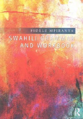 Fidèle Mpiranya - Swahili Grammar and Workbook - 9781138808263 - V9781138808263