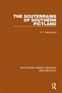 F.t. Wainwright - The Souterrains of Southern Pictland - 9781138818125 - V9781138818125