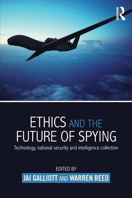 Jai Galliott - Ethics and the Future of Spying: Technology, National Security and Intelligence Collection - 9781138820395 - V9781138820395