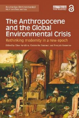 Clive Hamilton - The Anthropocene and the Global Environmental Crisis: Rethinking modernity in a new epoch - 9781138821248 - V9781138821248