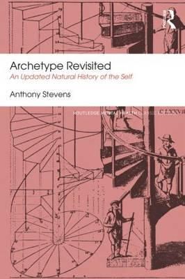 Anthony Stevens - Archetype Revisited: An Updated Natural History of the Self - 9781138824690 - V9781138824690