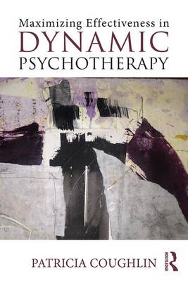 Patricia Coughlin - Maximizing Effectiveness in Dynamic Psychotherapy - 9781138824973 - V9781138824973