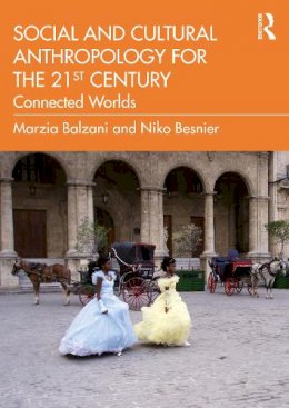 Marzia Balzani - Social and Cultural Anthropology for the 21st Century: Connected Worlds - 9781138829121 - V9781138829121