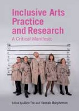 Alice Fox - Inclusive Arts Practice and Research: A Critical Manifesto - 9781138841000 - V9781138841000
