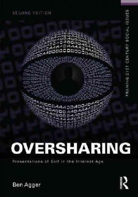Ben Agger - Oversharing:  Presentations of Self in the Internet Age - 9781138841369 - V9781138841369