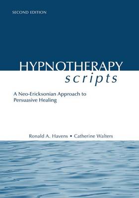 Ronald A. Havens - Hypnotherapy Scripts: A Neo-Ericksonian Approach to Persuasive Healing - 9781138869615 - V9781138869615